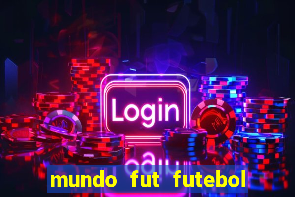 mundo fut futebol ao vivo